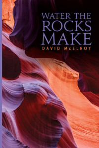 David McElroy — Water the Rocks Make