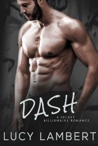 Lambert Lucy — DASH: A Secret Billionaire Romance