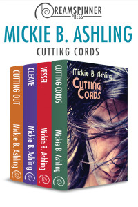 Ashling, Mickie B — Cutting Cords; Vessel; Cleave; Cutting Out