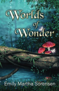 Sorensen, Emily Martha — Worlds of Wonder