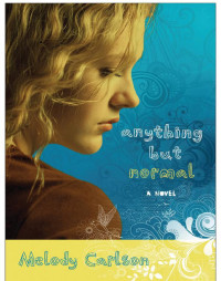 Melody Carlson — Anything but Normal