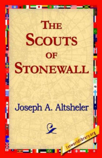 Altsheler, Joseph A — The Scouts of Stonewall