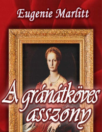 Eugenie Marlitt — A gránátköves asszony