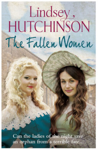 Lindsey Hutchinson — Fallen Women: From the author of the bestselling 'The Workhouse Children'