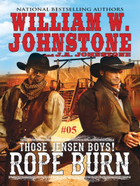 William W. Johnstone, J. A. Johnstone — Those Jensen Boys! 05 Rope Burn