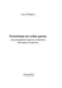 Laura Masson — Feministas en todas partes: una etnografía de espacios y narrativas feministas en Argentina