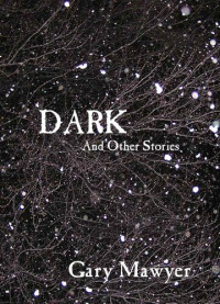 Mawyer Gary — Dark and Other Stories