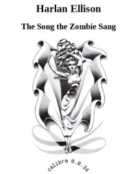 Ellison Harlan — The Song the Zombie Sang