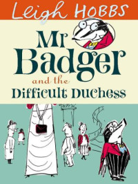 Hobbs Leigh — Mr Badger and the Difficult Duchess