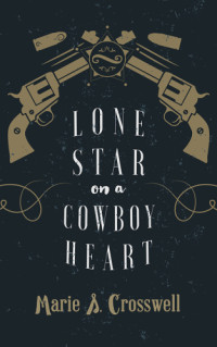 Crosswell, Marie S — Lone Star on a Cowboy Heart