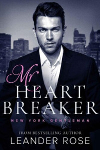 Leander Rose — Mr.Heartbreaker: A Second Chance Office Romance