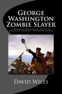 Wiles David — George Washington Zombie Slayer