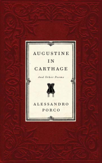 Porco Alessandro — Augustine in Carthage, and Other Poems