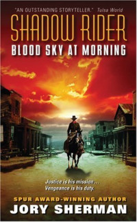 Jory Sherman — Shadow Rider 01 Blood Sky at Morning