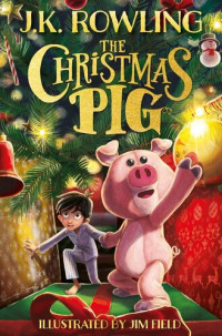 Rowling J.K. — The Christmas Pig