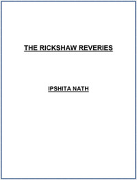 Ipshita Nath — The Rickshaw Reveries