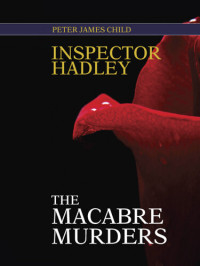 Peter James Child — Inspector Hadley: The Holy Macabre Murders