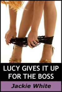 White Jackie — Lucy Gives It Up for the Boss