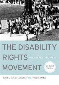 Fleischer Doris Zames; Zames Frieda — The Disability Rights Movement: From Charity to Confrontation