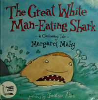 Mahy Margaret — The Great White Man-Eating Shark: A Cautionary Tale