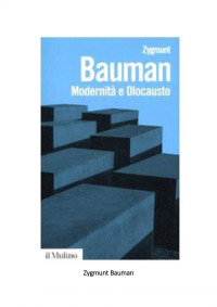 Zygmunt Bauman — Modernità e olocausto