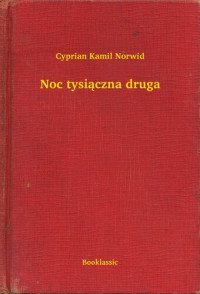 Cyprian Kamil Norwid — Noc tysiączna druga