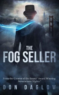Don Daglow — The Fog Seller: A San Francisco Mystery