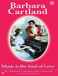 Barbara Cartland — Music Is The Soul Of Love (The Pink Collection Book 13)