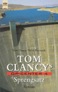 Clancy, Tom, Pieczenik, Steve — Tom Clancys OP- Center 4. Sprengsatz.