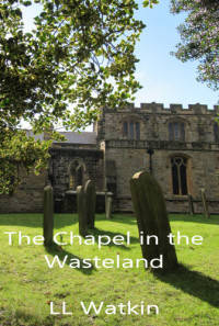 L L Watkin — The Chapel In The Wasteland
