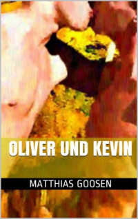 Goosen Matthias — Oliver und Kevin