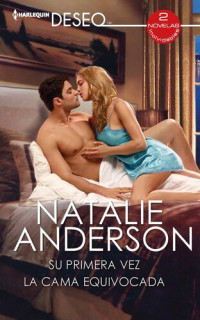 Natalie Anderson — Su primera vez--La cama equivocada