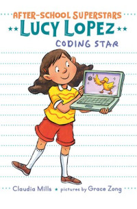 Claudia Mills — Lucy Lopez: Coding Star