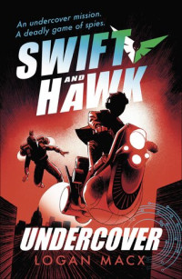 Logan Macx — Swift and Hawk: Undercover