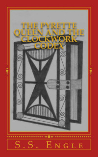 Engle, S S — The Pyrette Queen and the Clockwork Codex