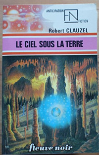 Clauzel Robert — Le ciel sous la Terre