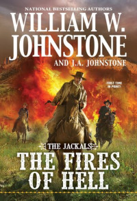 William W. Johnstone; J.A. Johnstone — The Fires of Hell