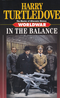 Harry Turtledove — In the Balance - Worldwar, Book 1