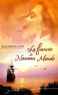 Lane Elizabeth — La fiancee du Nouveau Monde