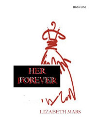 Lizabeth Mars — Her Forever: Book One