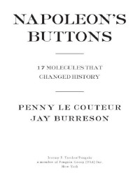 Couteur Penny le; Burreson Jay — Napoleon's Buttons - 17 Molecules That Changed History