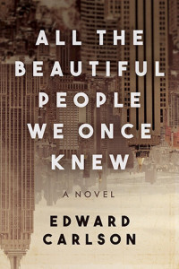 Edward Carlson — All the Beautiful People We Once Knew