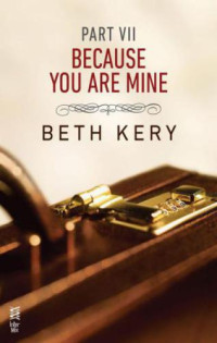 Kerry Beth — Because You Are Mine Part VII