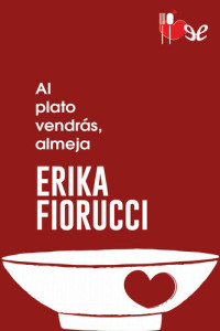 Erika Fiorucci — Al plato vendrás, almeja