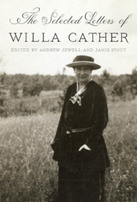 Jewell Andrew; Stout Janis (Editor) — The Selected Letters of Willa Cather