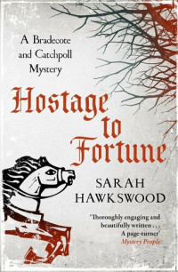 Sarah Hawkswood — Hostage to Fortune: A Bradecote and Catchpoll Mystery