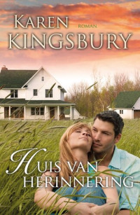 Karen Kingsbury — FB - Samen onderweg 03 - Huis van herinnering