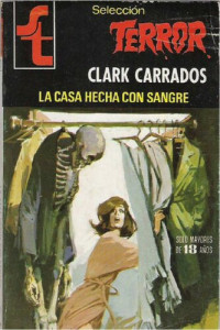 Clark Carrados — La casa hecha con sangre