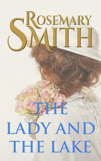 Smith Rosemary — The Lady and the Lake