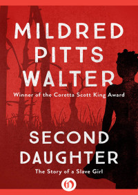 Walter, Mildred Pitts — Second Daughter: The Story of a Slave Girl